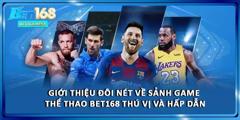Giới thiệu đôi nét về sảnh game thể thao BET168 thú vị và hấp dẫn