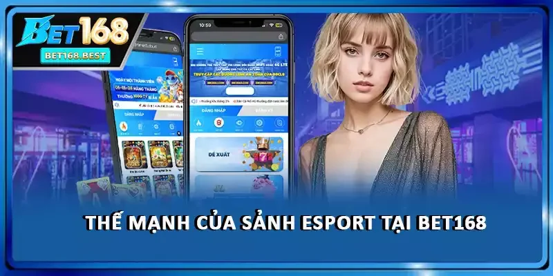 Thế mạnh của sảnh Esport tại BET168
