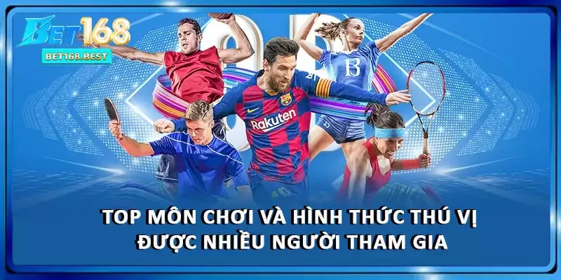 Top môn chơi và hình thức thú vị được nhiều người tham gia